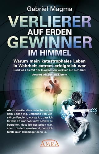 Beispielbild fr VERLIERER AUF ERDEN, GEWINNER IM HIMMEL: Warum mein katastrophales Leben in Wahrheit extrem erfolgreich war (und was es mit der Inkarnation wirklich auf sich hat) zum Verkauf von medimops