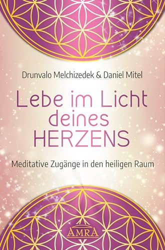 Beispielbild fr Lebe im Licht deines Herzens: Meditative Zugnge in den heiligen Raum zum Verkauf von medimops