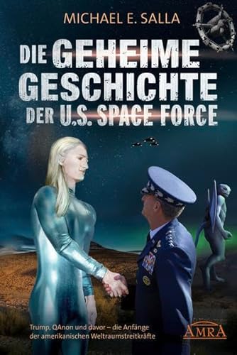 Imagen de archivo de DIE GEHEIME GESCHICHTE DER U.S. SPACE FORCE: Trump, QAnon und davor - die Anfnge der amerikanischen Weltraumstreitkrfte a la venta por Blackwell's