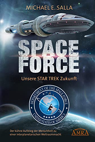 Imagen de archivo de SPACE FORCE: ALLES BER DIE NEU GEGRNDETE AMERIKANISCHE WELTRAUMFLOTTE: Der khne Aufstieg der neuen US-Allianz zu einer interplanetarischen Weltraummacht a la venta por Blackwell's