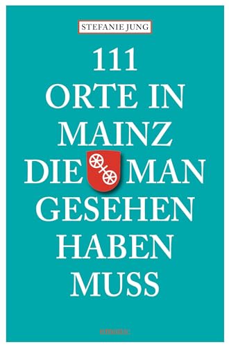 Beispielbild fr 111 Orte in Mainz die man gesehen haben muss zum Verkauf von medimops