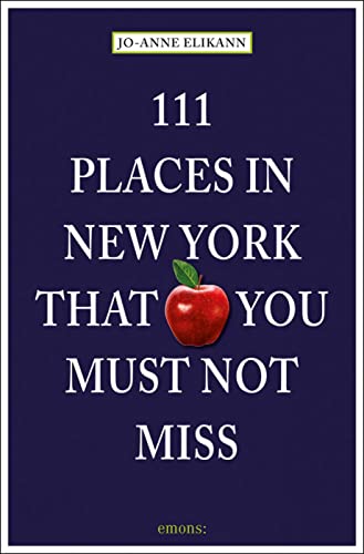 

111 Places in New York That You Must Not Miss: Revised and Updated