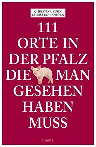 Beispielbild fr 111 Orte in der Pfalz, die man gesehen haben muss zum Verkauf von medimops