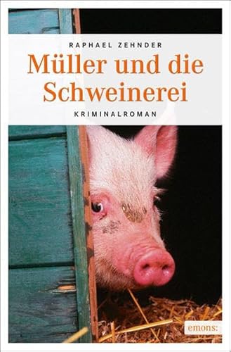 Müller und die Schweinerei: Kriminalroman (Müller Benedikt) - Zehnder, Raphael