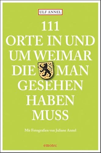 Imagen de archivo de 111 Orte in und um Weimar, die man gesehen haben muss a la venta por medimops