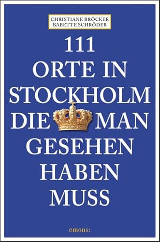 9783954512034: 111 Orte in Stockholm, die man gesehen haben muss