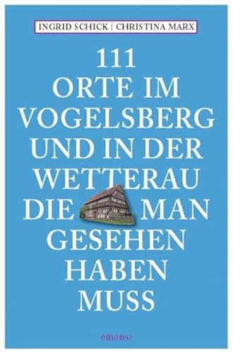 Beispielbild fr 111 Orte am Vogelsberg und in der Wetterau, die man gesehen haben muss zum Verkauf von medimops