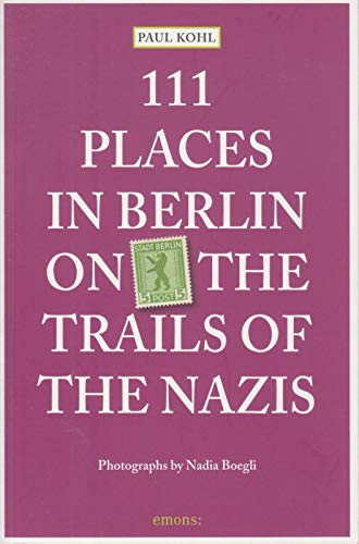 Beispielbild fr 111 Places in Berlin - On the Trail of the Nazis zum Verkauf von BooksRun