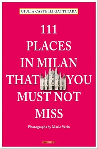 Beispielbild fr 111 Places in Milan That You Must Not Miss zum Verkauf von Blackwell's