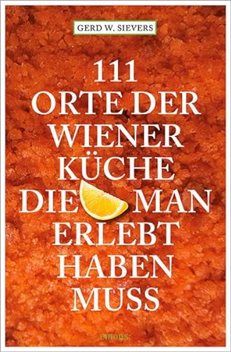 Stock image for 111 Orte der Wiener Kche, die man gesehen haben muss -Language: german for sale by GreatBookPrices