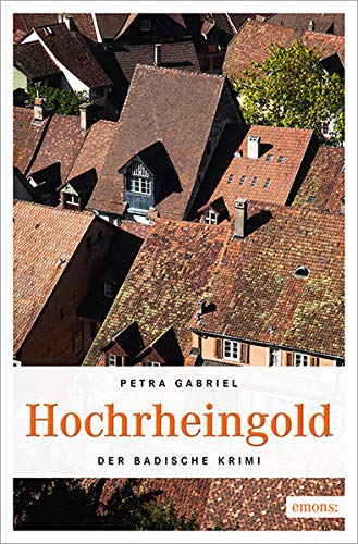 Hochrheingold (Der Badische Krimi) Petra Gabriel - Gabriel, Petra