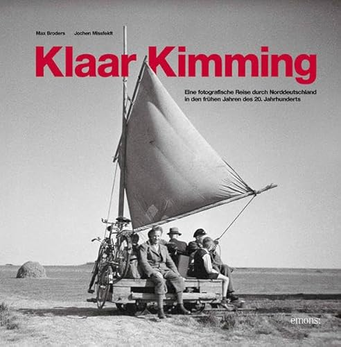 Beispielbild fr Klaar Kimming: Eine fotografische Reise durch Norddeutschland in den fr hen Jahren des 20. Jahrhunderts zum Verkauf von medimops