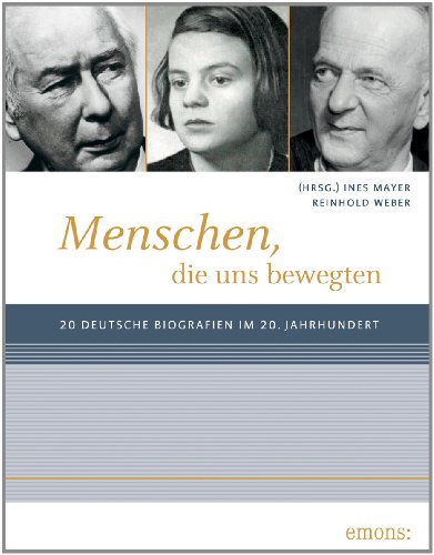 Beispielbild fr Menschen, die uns bewegten: 20 deutsche Biographien im 20. Jahrhundert zum Verkauf von medimops