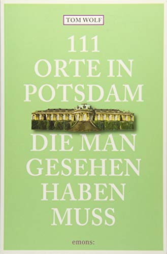 Beispielbild fr 111 Orte in Potsdam, die man gesehen haben muss zum Verkauf von medimops