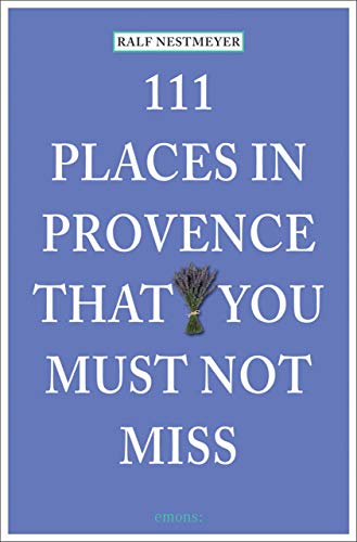 Stock image for 111 Places in Provence That You Must Not Miss (111 Places/Shops) for sale by WorldofBooks