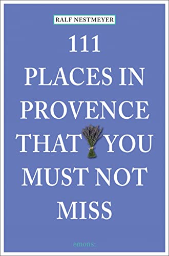 Stock image for 111 Places in Provence That You Must Not Miss for sale by Greenway