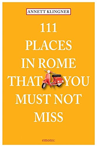 Beispielbild fr 111 Places in Rome that you must not miss zum Verkauf von Better World Books