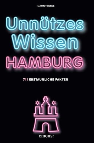 Unnützes Wissen Hamburg: 711 erstaunliche Fakten - Ronge, Hartmut