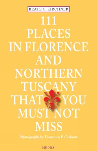 Stock image for 111 Places in Florence and Northern Tuscany That You Must Not Miss (111 Places/Shops) for sale by WorldofBooks