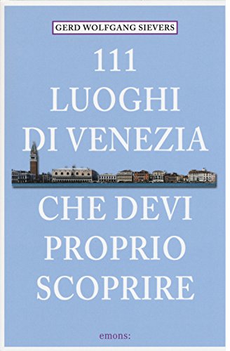 9783954516247: 111 luoghi di Venezia che devi proprio scoprire