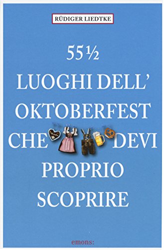 Stock image for 55 1/2 Luoghi di Oktoberfest che devi proprio scoprire (111 Orte .) for sale by medimops