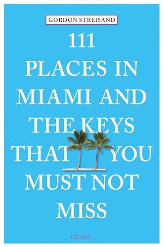 Stock image for 111 Places in Miami and the Keys That You Must Not Miss 111 PlacesShops for sale by PBShop.store US
