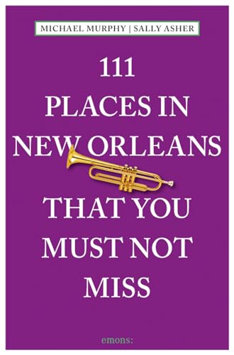 Beispielbild fr 111 Places in New Orleans That You Must Not Miss: Revised and Updated zum Verkauf von BooksRun