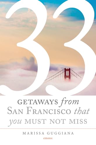 Beispielbild fr 33 Getaways from San Francisco That You Must Not Miss zum Verkauf von Better World Books