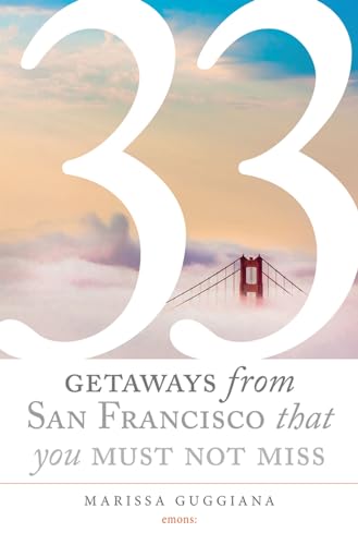 Stock image for 33 Getaways from San Francisco That You Must Not Miss for sale by SecondSale
