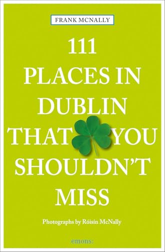 Beispielbild fr 111 Places in Dublin That You Must Not Miss zum Verkauf von Irish Booksellers