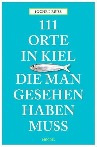 Beispielbild fr 111 Orte in Kiel, die man gesehen haben muss zum Verkauf von medimops