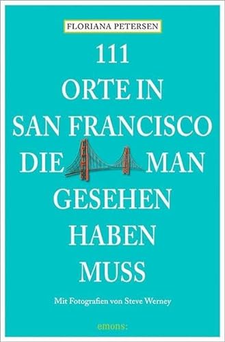 Stock image for 111 Orte in San Francisco, die man gesehen haben muss: Reiseführer for sale by Books From California