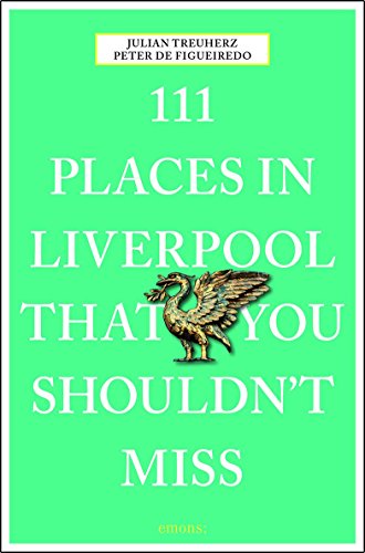 9783954517695: 111 Places in Liverpool That You Shouldn't Miss (111 Places in .... That You Must Not Miss)