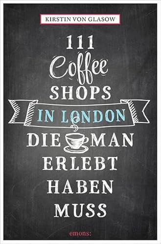 Stock image for 111 Coffee Shops in London, die man gesehen haben muss (111 Orte .) for sale by medimops