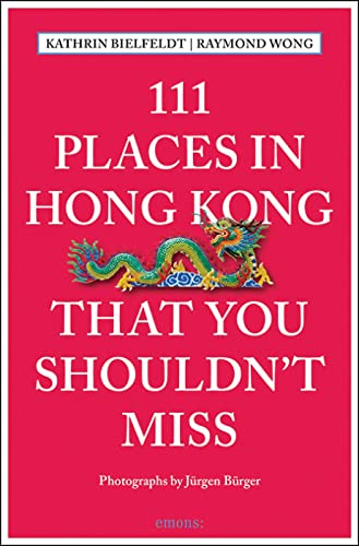 

111 Places in Hong Kong That You Shouldn't Miss (111 Places in . That You Must Not Miss)