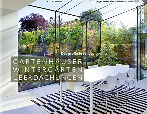 Stock image for Gartenhuser, Wintergrten, berdachungen - Das groe Ideenbuch for sale by medimops