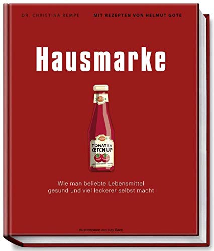 Imagen de archivo de Hausmarke - Wie man beliebte Lebensmittel gesund und viel leckerer selbst macht a la venta por Ammareal