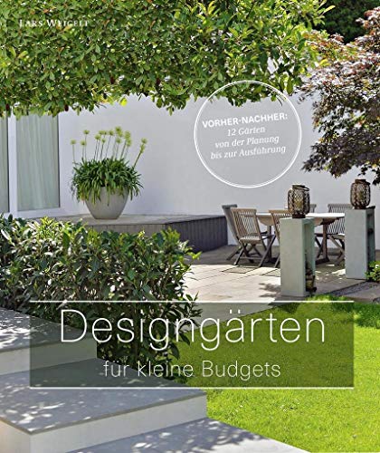 Stock image for Designgrten fr kleine Budgets - Vorher-nachher: 12 Grten von der Planung bis zur Ausfhrung (Garten- und Ideenbcher BJVV) for sale by medimops