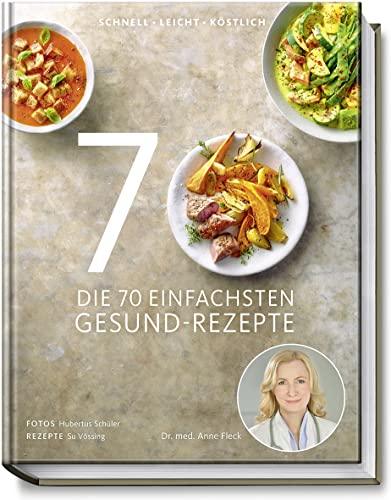 Stock image for Die 70 einfachsten Gesund-Rezepte - Schnell, leicht, lecker for sale by medimops