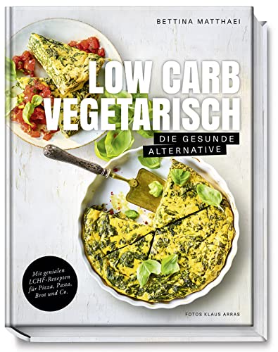 Beispielbild fr Low Carb Vegetarisch - Die gesunde Alternative - Mit genialen LCHF-Rezepten fr Pizza, Pasta, Brot und Co. zum Verkauf von medimops