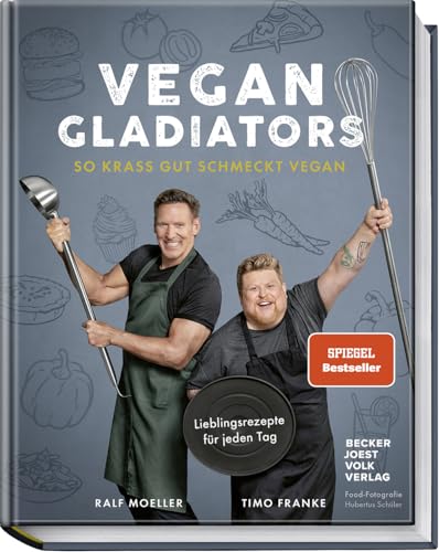 9783954532834: Vegan Gladiators: So krass gut schmeckt vegan - Lieblingsrezepte fr jeden Tag