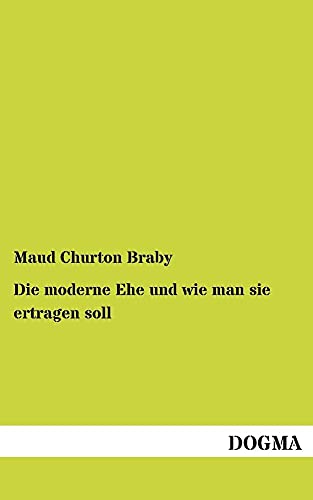 Stock image for Die Moderne Ehe Und Wie Man Sie Ertragen Soll (German Edition) for sale by Lucky's Textbooks