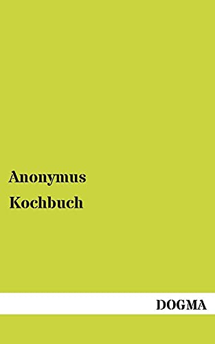 Imagen de archivo de Kochbuch: Anweisung zur schmackhaften Zubereitung (German Edition) a la venta por Lucky's Textbooks