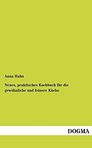 Stock image for Neues; praktisches Kochbuch für die gew hnliche und feinere Küche for sale by Ria Christie Collections