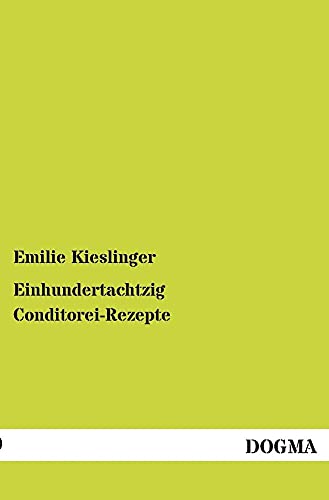 Einhundertachtzig Conditorei-Rezepte - Kieslinger, Emilie