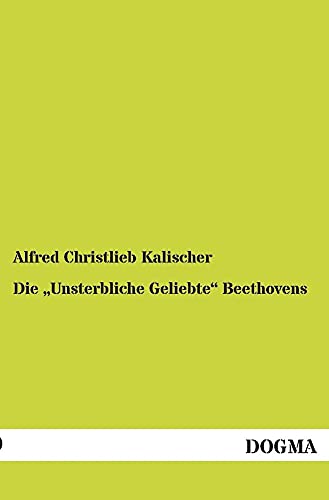 Beispielbild fr Die "Unsterbliche Geliebte" Beethovens: Giulietta Guicciardi oder Therese Brunswick?(1891) (German Edition) zum Verkauf von Lucky's Textbooks