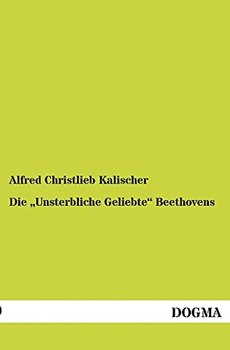 9783954541720: Die "Unsterbliche Geliebte" Beethovens: Giulietta Guicciardi oder Therese Brunswick?(1891)