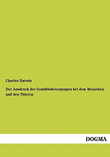 Imagen de archivo de Der Ausdruck der Gemuethsbewegungen bei dem Menschen und den Thieren (German Edition) a la venta por Lucky's Textbooks