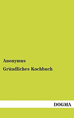 Imagen de archivo de Gruendliches Kochbuch: (1835) a la venta por medimops