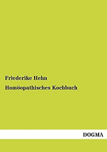 Stock image for Homoeopathisches Kochbuch: Kueche mit Erfordernissen der Homoeopathie 1834 (German Edition) for sale by Lucky's Textbooks